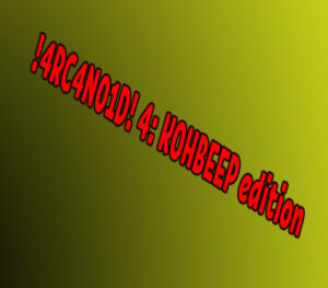 !4RC4N01D! 4: KOHBEEP edition Steam CD Key