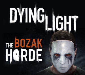 Dying Light - The Bozak Horde DLC Steam Gift