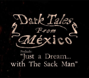 Dark Tales from Mexico. Prelude. Just a Dream... with The Sack Man Steam CD Key