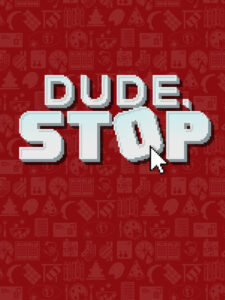 Dude, Stop Steam CD Key