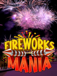 Fireworks Mania - An Explosive Simulator Steam CD Key GLOBAL