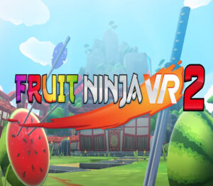 Fruit Ninja VR 2 Steam CD Key GLOBAL