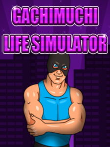 Gachimuchi Life Simulator Steam CD Key