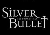 Silver Bullet: Prometheus Steam CD Key GLOBAL