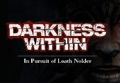 Darkness Within 1: In Pursuit of Loath Nolder Steam Gift