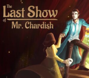 The Last Show of Mr. Chardish Steam CD Key