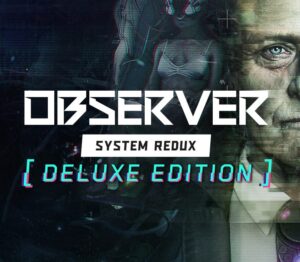 Observer: System Redux Deluxe Edition Steam CD Key