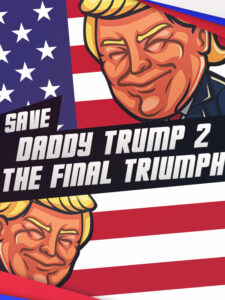 Save Daddy Trump 3: Rise Of Evil Steam CD Key