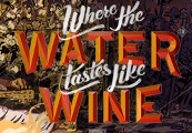 Where the Water Tastes Like Wine Steam CD Key