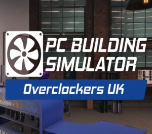 PC Building Simulator: Overclockers UK Edition Steam CD Key