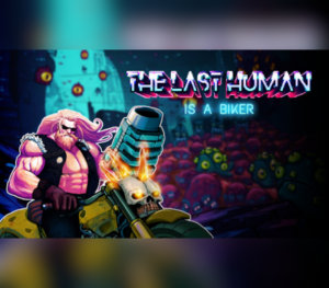 THE LAST HUMAN IS A BIKER Steam CD Key